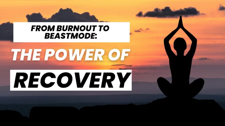From Burnout to Beast Mode: The Power of Recovery